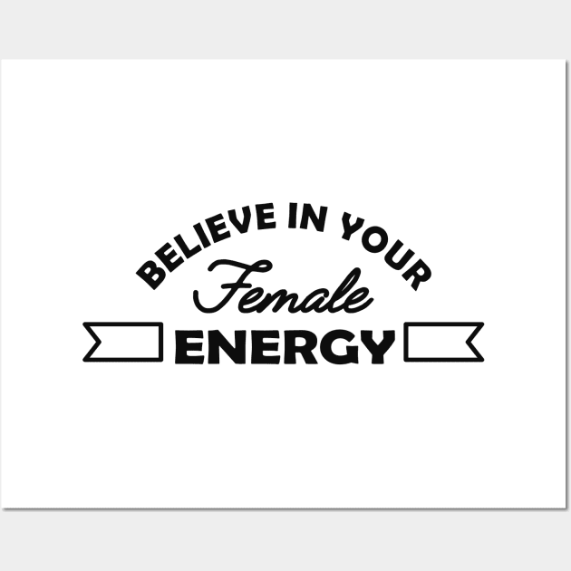 Feminist - Believe in your female energy Wall Art by KC Happy Shop